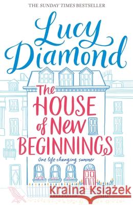 The House of New Beginnings Lucy Diamond 9781447299127 Pan Macmillan
