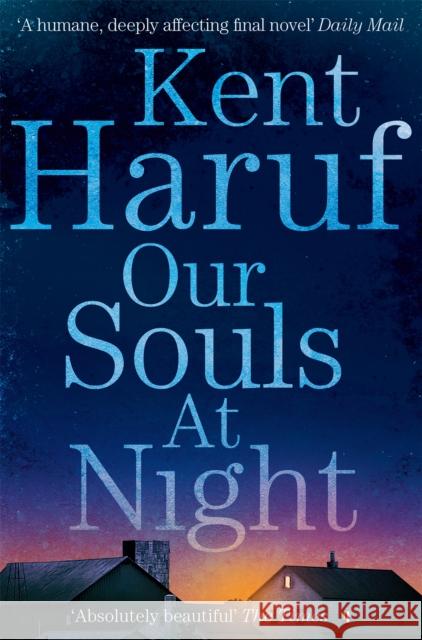 Our Souls at Night Kent Haruf 9781447299370 Pan Macmillan
