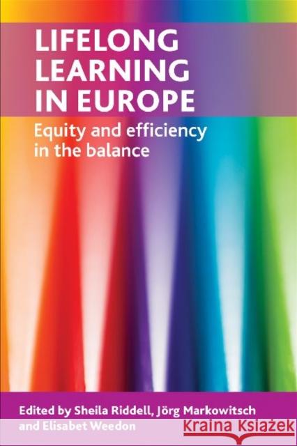 Lifelong Learning in Europe: Equity and Efficiency in the Balance Riddell, Sheila 9781447300137