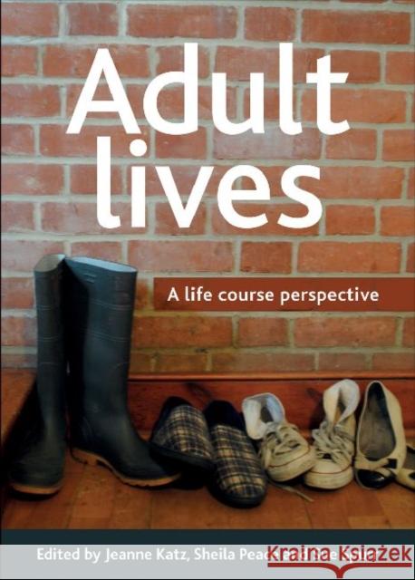 Adult Lives: A Life Course Perspective Katz, Jeanne 9781447300441 Policy Press