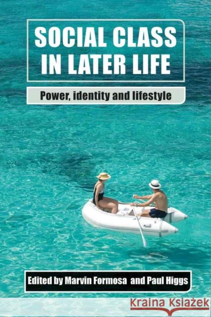 Social Class in Later Life: Power, Identity and Lifestyle Marvin Formosa 9781447300571 Policy Press