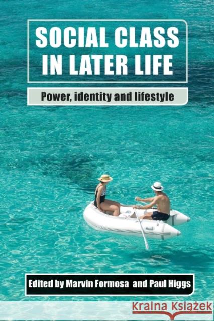 Social Class in Later Life: Power, Identity and Lifestyle Formosa, Marvin 9781447300588 0