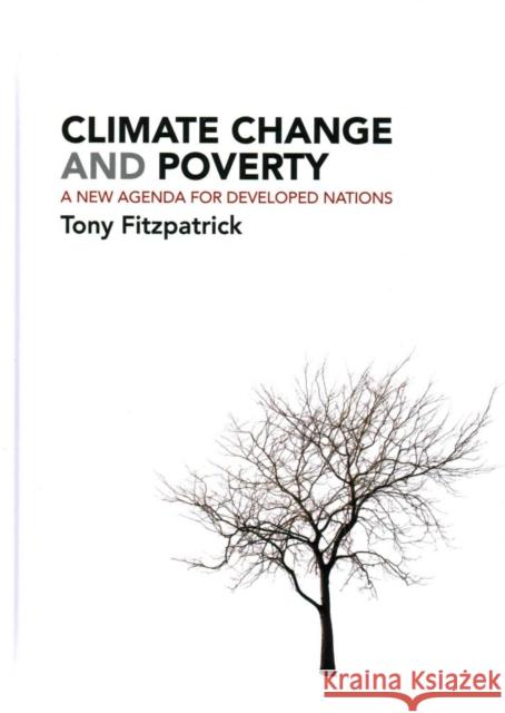 Climate Change and Poverty: A New Agenda for Developed Nations Fitzpatrick, Tony 9781447300878 Policy Press