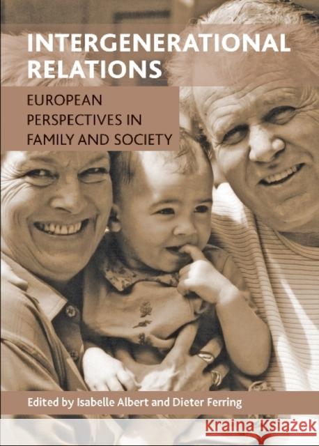 Intergenerational Relations: European Perspectives in Family and Society Albert, Isabelle 9781447300984 0