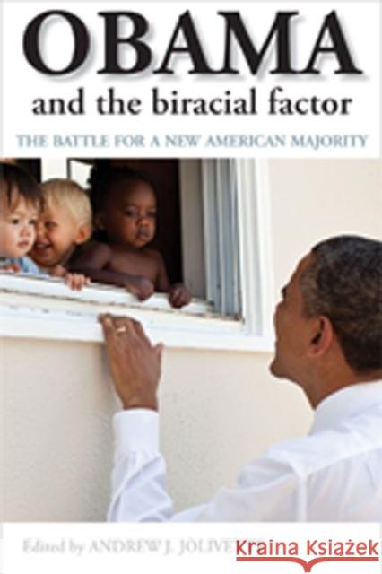 Obama and the Biracial Factor: The Battle for a New American Majority Jolivette, Andrew J. 9781447301004 0