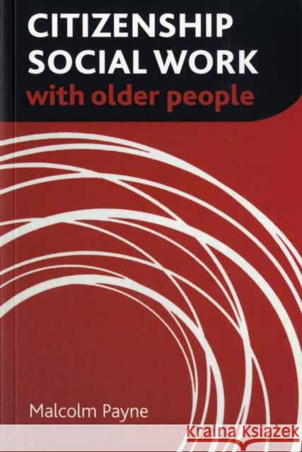 Citizenship Social Work with Older People Malcolm Payne 9781447301271 0