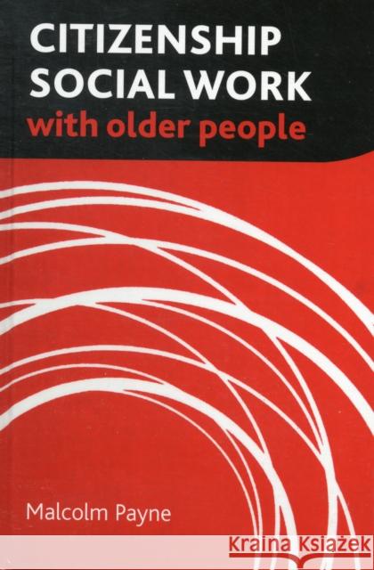 Citizenship Social Work with Older People Malcolm Payne   9781447301288 Policy Press