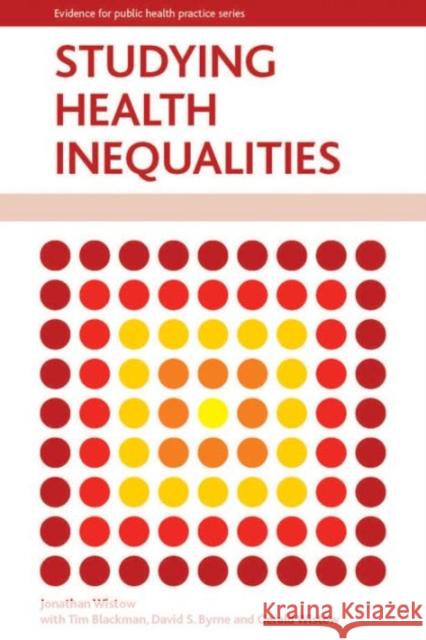 Studying Health Inequalities: An Applied Approach Wistow, Jonathan 9781447305279 Policy Press