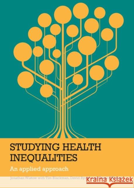 Studying Health Inequalities: An Applied Approach Wistow, Jonathan 9781447305286 Policy Press