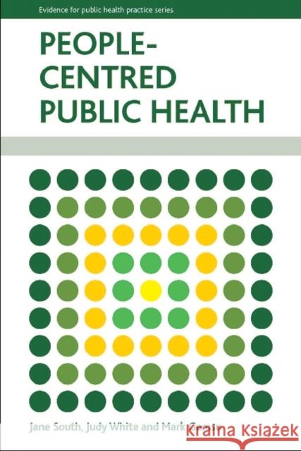 People-Centred Public Health Jane South Judy White Mark Gamsu 9781447305316 Policy Press