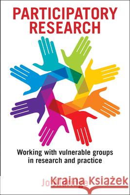 Participatory Research: Working with Vulnerable Groups in Research and Practice Jo Aldridge 9781447305644 Policy Press