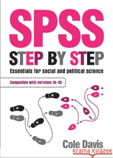 SPSS Step by Step: Essentials for Social and Political Science Davis, Cole 9781447306276
