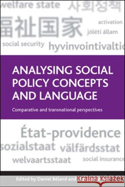 Analysing Social Policy Concepts and Language: Comparative and Transnational Perspectives Béland, Daniel 9781447306443 Policy Press