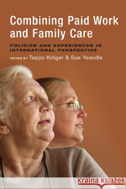 Combining Paid Work and Family Care: Policies and Experiences in International Perspective Kröger, Teppo 9781447306818