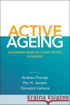 Active Ageing: Voluntary Work by Older People in Europe Principi, Andrea 9781447307204 Policy Press