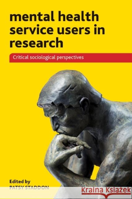 Mental Health Service Users in Research: Critical Sociological Perspectives Staddon, Patsy 9781447307334