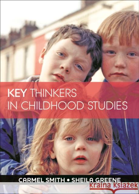 Key Thinkers in Childhood Studies Carmel Smith Sheila Greene 9781447308072 Policy Press