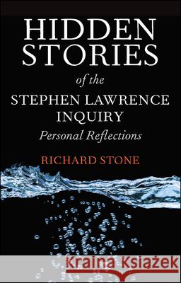 Hidden Stories of the Stephen Lawrence Inquiry: Personal Reflections Richard Stone 9781447308485 0