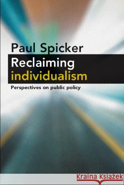 Reclaiming Individualism: Perspectives on Public Policy Spicker, Paul 9781447309086