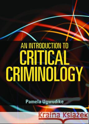 An Introduction to Critical Criminology Pamela Ugwudike 9781447309420 Policy Press