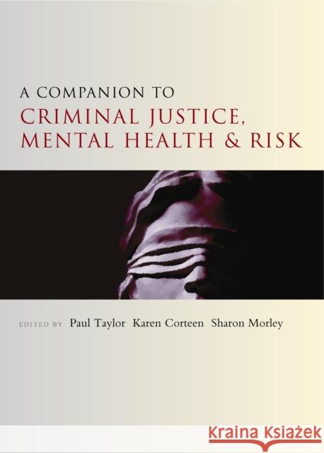 A Companion to Criminal Justice, Mental Health and Risk Paul Taylor 9781447310334 Policy Press