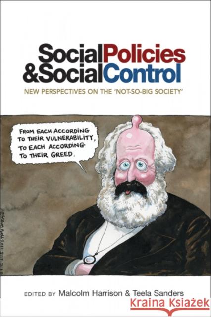 Social Policies and Social Control: New Perspectives on the 'Not-So-Big Society' Malcolm Harrison Teela Sanders 9781447310754