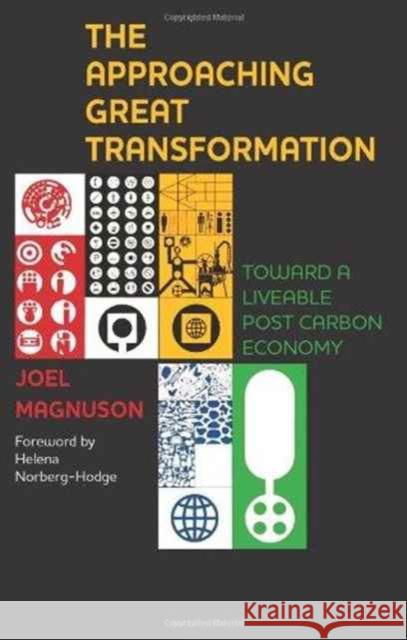 The Approaching Great Transformation: Toward a Liveable Post Carbon Economy Joel Magnuson (Portland Community College) 9781447311119