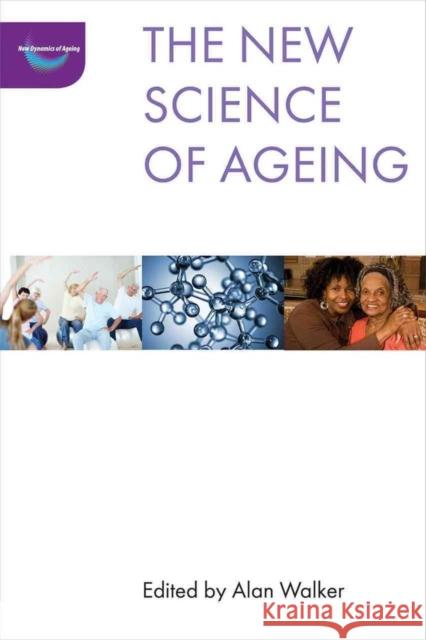 The New Science of Ageing Alan Walker 9781447314660 Policy Press