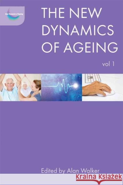 The New Dynamics of Ageing, Volume 1 Alan Walker 9781447314721 Policy Press