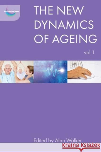 The New Dynamics of Ageing, Volume 1 Alan Walker 9781447314738 Policy Press