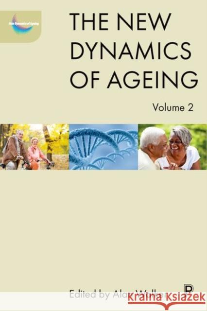 The New Dynamics of Ageing, Volume 2 Alan Walker 9781447314783 Policy Press