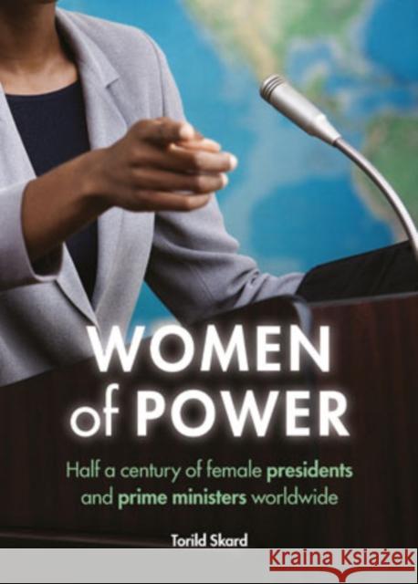 Women of Power: Half a Century of Female Presidents and Prime Ministers Worldwide Skard, Torild 9781447315780 Policy Press