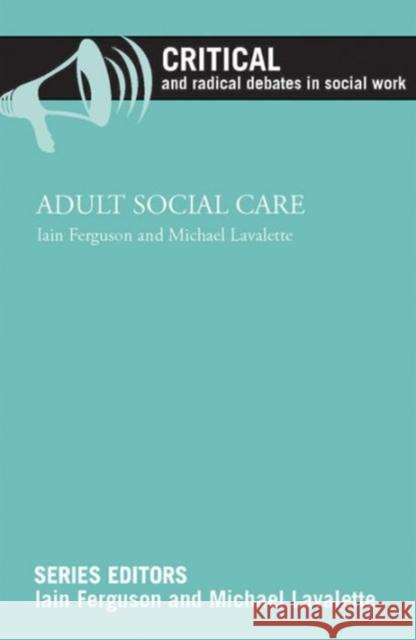 Adult Social Care Iain Ferguson Michael Lavalette 9781447316169