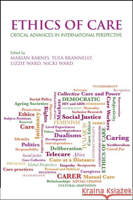 Ethics of Care: Critical Advances in International Perspective Marian Barnes Tula Brannelly Lizzie Ward 9781447316541 Policy Press