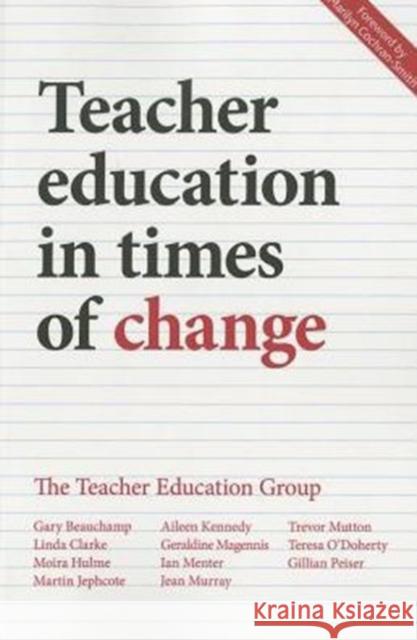 Teacher Education in Times of Change Gary Beauchamp Linda Clarke Moira Hulme 9781447318545 Policy Press