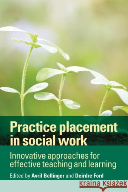 Practice Placement in Social Work: Innovative Approaches for Effective Teaching and Learning  9781447318606 Policy Press