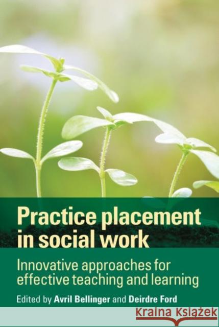 Practice Placement in Social Work: Innovative Approaches for Effective Teaching and Learning  9781447318613 Policy Press