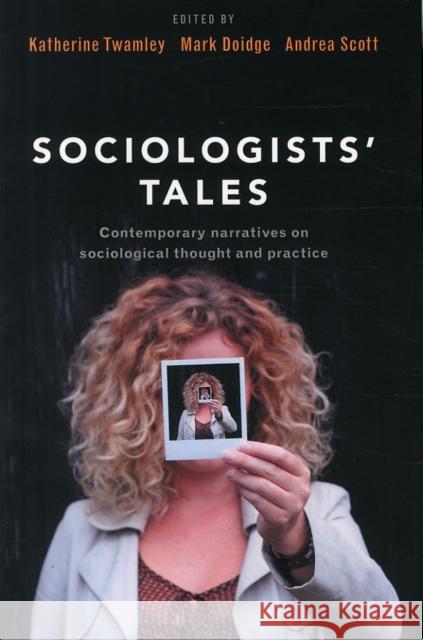 Sociologists' Tales: Contemporary Narratives on Sociological Thought and Practice Twamley, Katherine 9781447318675