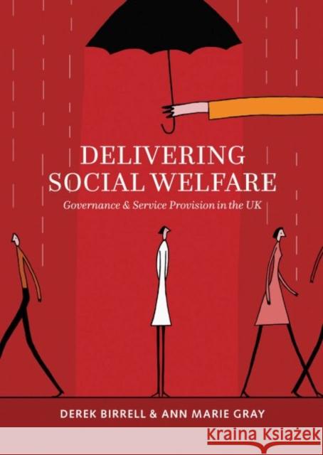 Delivering Social Welfare: Governance and Service Provision in the UK Derek Birrell Ann Marie Gray 9781447319184