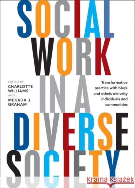 Social Work in a Diverse Society: Transformative Practice with Black and Minority Ethnic Individuals and Communities Williams, Charlotte 9781447322610