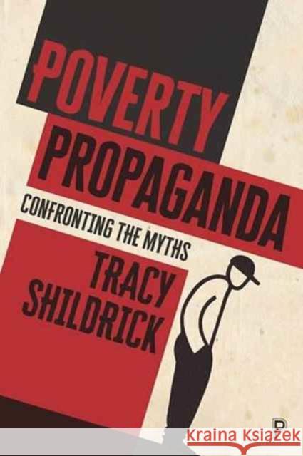Poverty Propaganda: Exploring the Myths Shildrick, Tracy 9781447323983