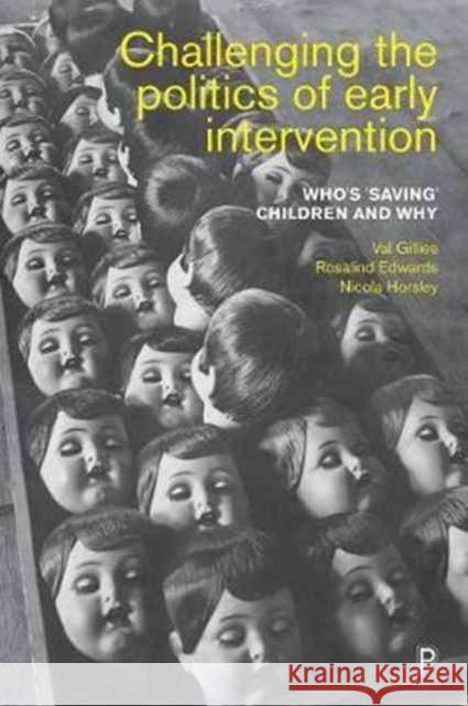 Challenging the Politics of Early Intervention: Who's 'Saving' Children and Why Gillies, Val 9781447324102 Policy Press