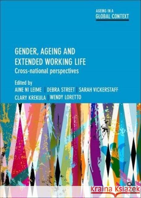 Gender, Ageing and Extended Working Life: Cross-National Perspectives Aine N Debra Street Sarah Vickerstaff 9781447325123 Policy Press