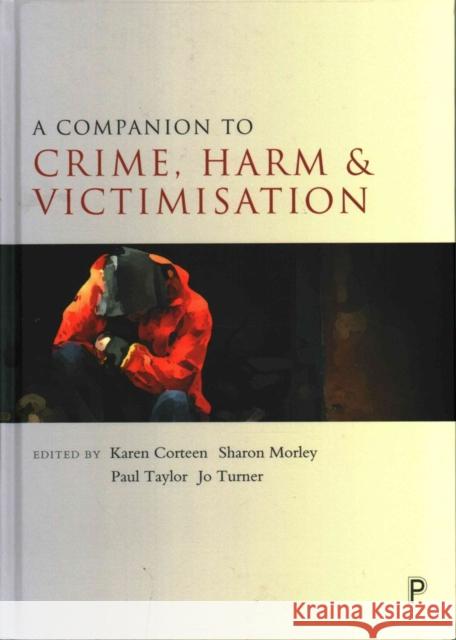 A Companion to Crime, Harm and Victimisation Karen Corteen Sharon Morley Paul Taylor 9781447325710