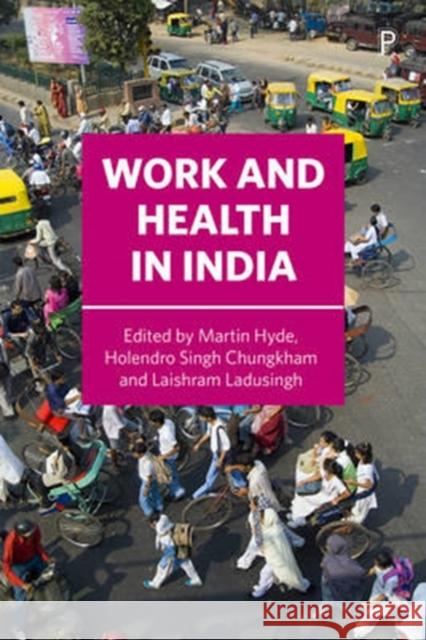 Work and Health in India Martin Hyde Holendro Singh Chungkham Laishram Ladusingh 9781447327363