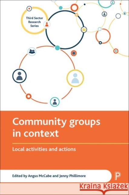 Community Groups in Context: Local Activities and Actions Angus McCabe Jenny Phillimore 9781447327776 Bristol University Press