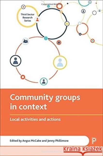 Community Groups in Context: Local Activities and Actions Angus McCabe Jenny Phillimore 9781447327783 Policy Press