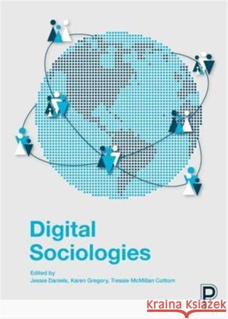 Digital Sociologies Jessie Daniels Karen Gregory Tressie McMilla 9781447329015 Policy Press
