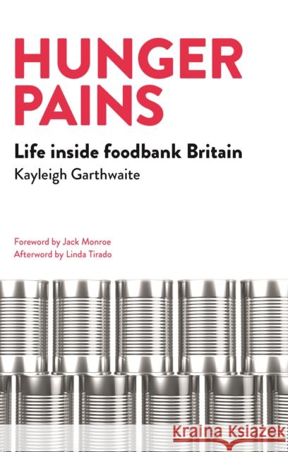 Hunger Pains: Life Inside Foodbank Britain Kayleigh Garthwaite 9781447329114