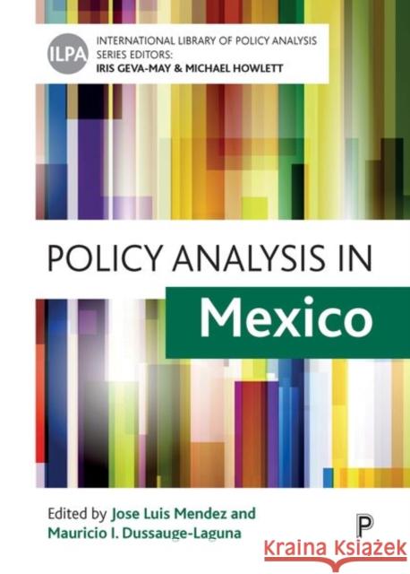 Policy Analysis in Mexico Jose Luis Mendez Mauricio I. Dussauge-Laguna 9781447329152 Policy Press